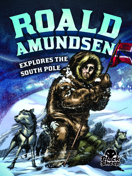 Title details for Roald Amundsen Explores the South Pole by Nel Yomtov - Available